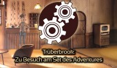 Handgemachtes Adventure: Setbesuch bei Trüberbrook